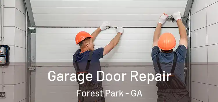  Garage Door Repair Forest Park - GA