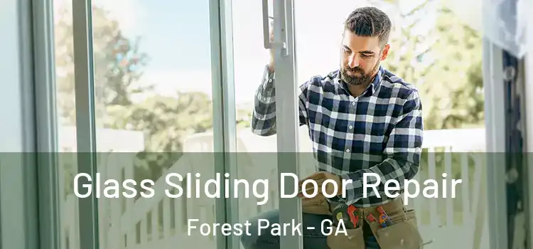 Glass Sliding Door Repair Forest Park - GA