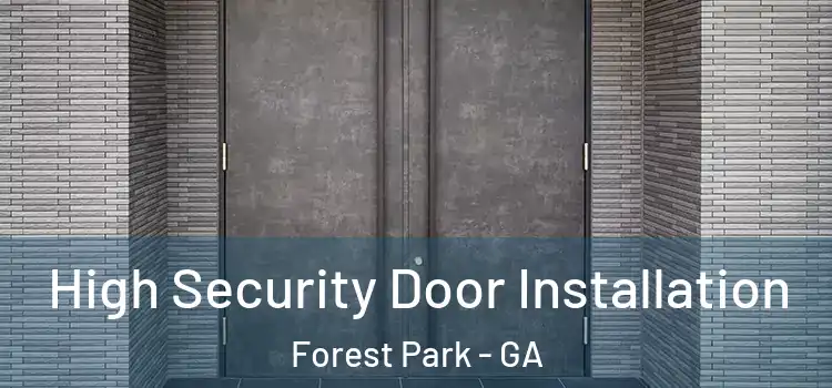 High Security Door Installation Forest Park - GA