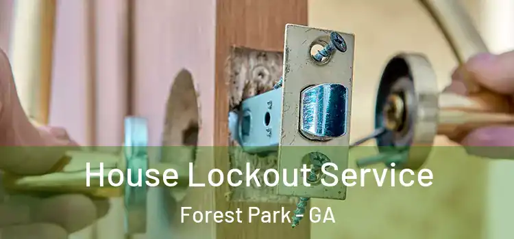  House Lockout Service Forest Park - GA