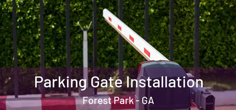  Parking Gate Installation Forest Park - GA
