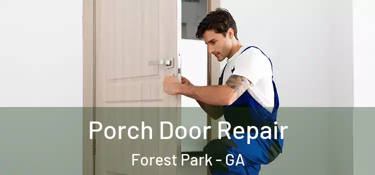  Porch Door Repair Forest Park - GA