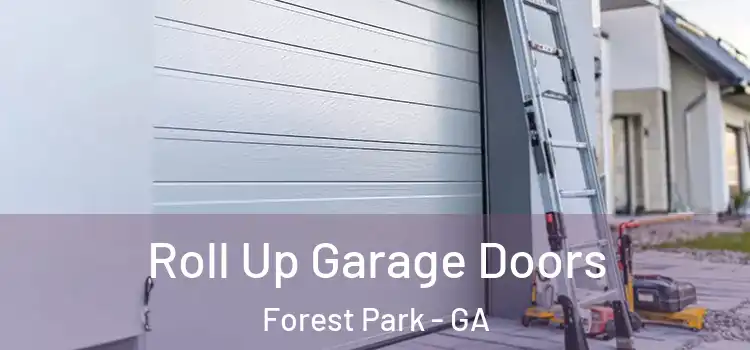  Roll Up Garage Doors Forest Park - GA